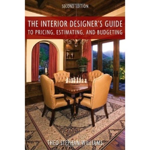 The Interior Designer's Guide to Pricing, Estimating, and Budgeting