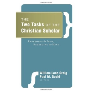 The Two Tasks of the Christian Scholar: Redeeming the Soul, Redeeming the Mind