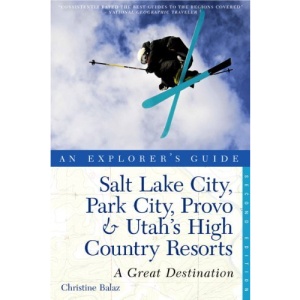 Salt Lake City, Park City, Provo & Utah's High Country Resorts: Great Destinations (Great Destinations Salt Lake City, Park City, Provo & Utah's High)
