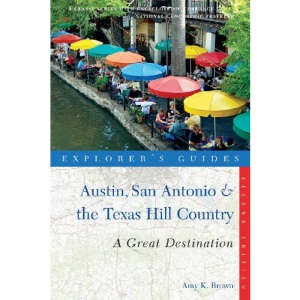 Explorer's Guide Austin, San Antonio and the Texas Hill Country: A Great Destination (Explorer's Great Destinations)
