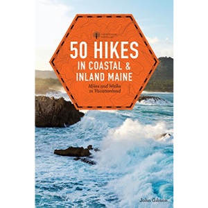 50 Hikes in Coastal and Inland Maine (Explorer's 50 Hikes)