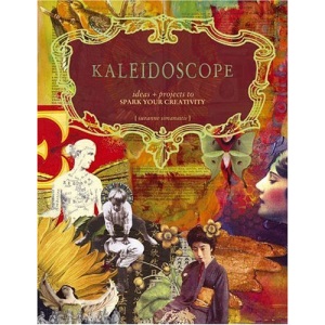 Kaleidoscope: Ideas and Projects to Spark Your Creativity
