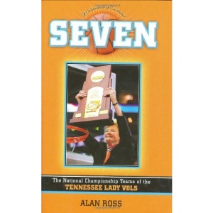 A Celebration of Excellence: Seven: The National Championship of the Tennessee Lady Vols