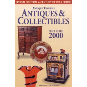 Antiques Trader's Antiques and Collectibles Price Guide: 2000 (Antique Trader Antiques and Collectibles Price Guide)