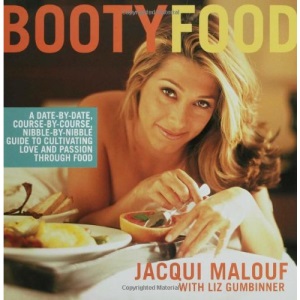 Booty Food: A Date by Date, Nibble by Nibble, Course by Course Guide to Cultivating Love and Passion Through Food