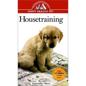 House Training (Owner's Guide to a Happy, Healthy Pet)