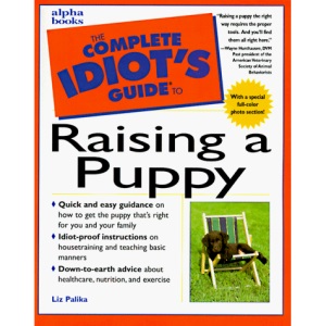 The Complete Idiot's Guide to Raising a Puppy (Complete Idiot's Guide Pet)