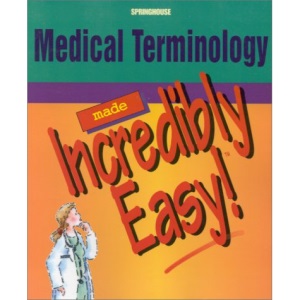 Medical Terminology Made Incredibly Easy (Incredibly Easy! Series)