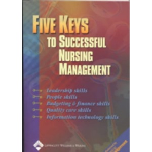 The Five Keys to Successful Nursing Management: With Podiatry, Chiropractic, Physical Therapy and Occupational Therapy Words (High-Yield Series)