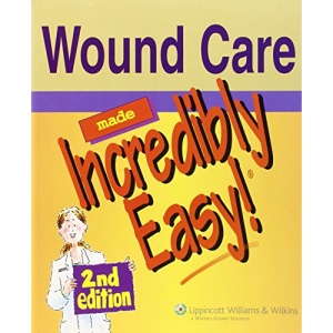 Wound Care Made Incredibly Easy (Made Incredibly Easy (Paperback)): 174 (Incredibly Easy! Series)