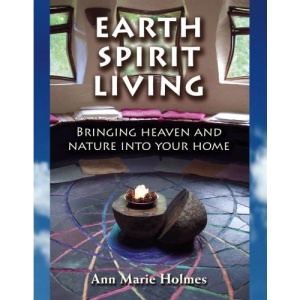 Earth Spirit Living: Bringing Heaven and Nature Into Your Home