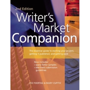 Writer's Market Companion: The Essential Guide to Starting Your Project, Getting it Published and Getting Paid