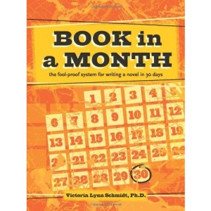 Book in a Month: Fool Proof System for Writing a Novel in 30 Days: The Fool-Proof System for Writing a Novel in 30 Days