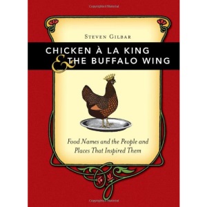 Chicken a la King and the Buffalo Wing: Food Names and the People and Places That Inspired Them