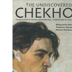 The Undiscovered Chekhov: Forty Three New Stories