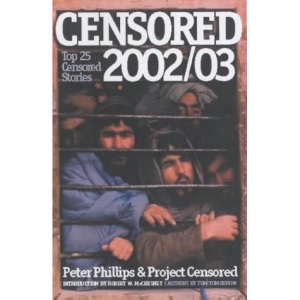 Censored 2002/03: The Top 25 Censored Stories (Censored: The News That Didn't Make the News -- The Year's Top 25 Ceensored Stories)