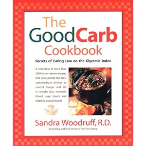 The Good Carb Cookbook: Secrets of Eating Low on the Glycemic Index