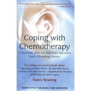 Coping with Chemotherapy: Authoritative Information and Compassionate Advice from a Chemotherapy Survivor