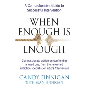 WHEN ENOUGH IS ENOUGH: A Tell It Like It Is Guide to Successful Intervention