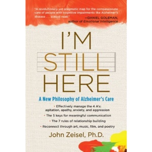 I'm Still Here: A New Philosophy of Alzheimer's Care