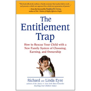 The Entitlement Trap: How to Rescue Your Child with a New Family System of Choosing, Earning, and Ownership