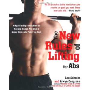 The New Rules of Lifting for ABS: A Myth-Busting Fitness Plan for Men and Women Who Want a Strong Core and a Pain-Free Back