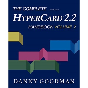 The Complete HyperCard 2.2 Handbook: Fourth Edition (Volume 2)