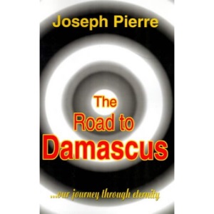The Road to Damascus: ...Our Journey Through Eternity