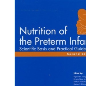 Nutrition of the Preterm Infant: Scientific Basis and Practical Guidelines