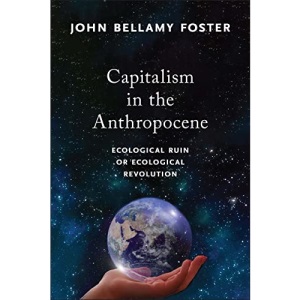 Capitalism in the Anthropocene: Ecological Ruin or Ecological Revolution (MRP S22)