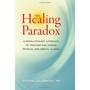 The Healing Paradox: A Revolutionary Approach to Treating and Curing Physical and Mental Illness