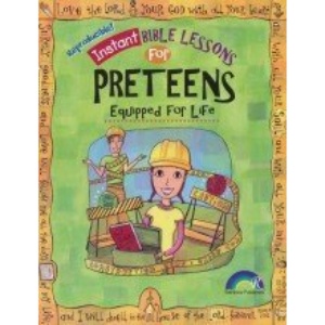 Instant Bible: Equipped for Life: Preteens (Instant Bible Lessons)