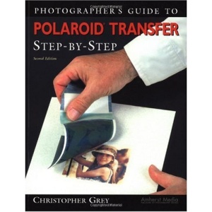 Photographer's Guide to Polaroid Transfer