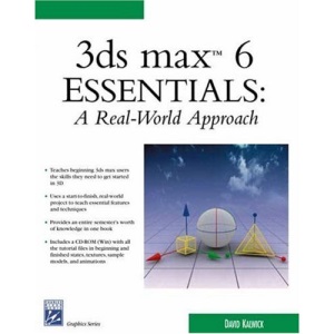 3ds Max 6 Essentials: A Real World Approach (Charles River Media Graphics)