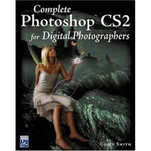 Complete Photoshop Cs2 for Digital Photographers (Digital Photography)