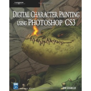 Digital Character Painting Using Photoshop CS3 (Charles River Media Graphics)