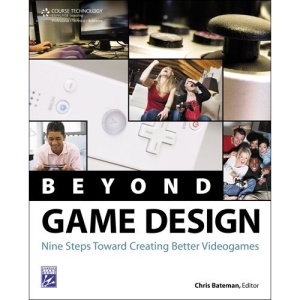 Beyond Game Design: Nine Steps Towards Creating Better Videogames