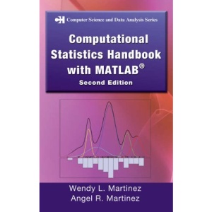 Computational Statistics Handbook with Matlab, 2nd edition (Chapman & Hall/Crc Computer Science & Data Analysis) (Chapman & Hall/Crc Computer Science & Data Analysis)