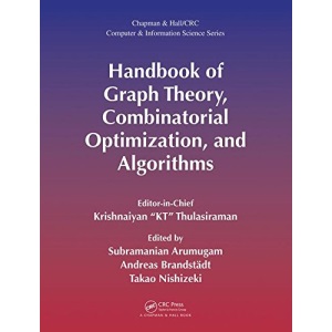 Handbook of Graph Theory, Combinatorial Optimization, and Algorithms: 34 (Chapman & Hall/CRC Computer and Information Science Series)