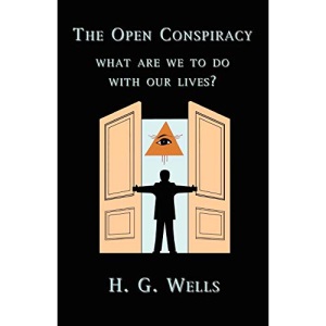 The Open Conspiracy: What Are We To Do With Our Lives?