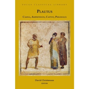 Plautus - Four Comedies: Casina, Amphitryon, Captivi, Pseudolus (Focus classical library)