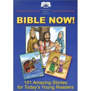 Bible Now!: 101 Amazing Stories for Today's Young Readers