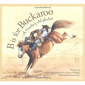 B Is for Buckaroo: A Cowboy Alphabet (Sleeping Bear Press Sports & Hobbies)