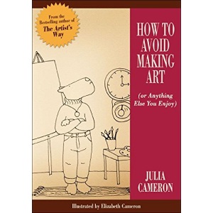 How to Avoid Making Art (or Anything Else You Enjoy)