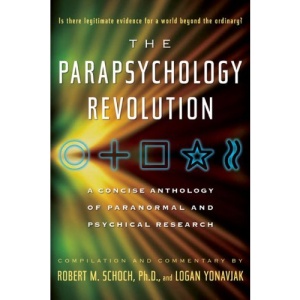 PARAPSYCHOLOGY REVOLUTION: A Concise Anthology of Paranormal and Psychical Research