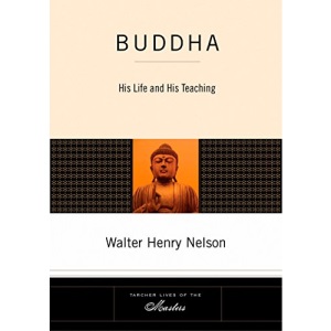 Buddha: His Life and His Teaching (Tarcher Lives of the Masters)