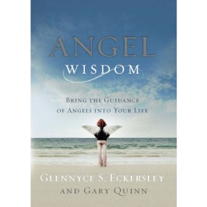 Angel Wisdom: Bring the Guidance of Angels Into Your Life