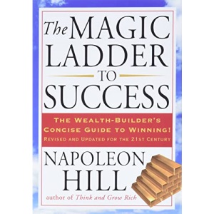 The Magic Ladder to Success: The Wealth-Builder's Concise Guide to Winning, Revised and Updated