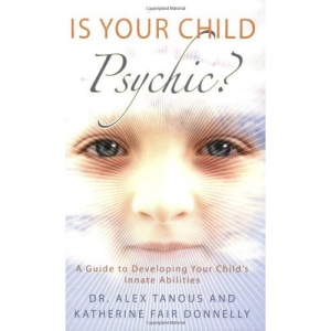 Is Your Child Psychic?: A Guide to Developing Your Child's Innate Abilities