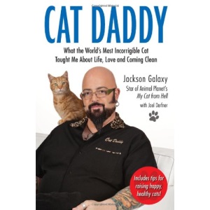 Cat Daddy: What the World's Most Incorrigible Cat Taught Me about Life, Love, and Coming Clean